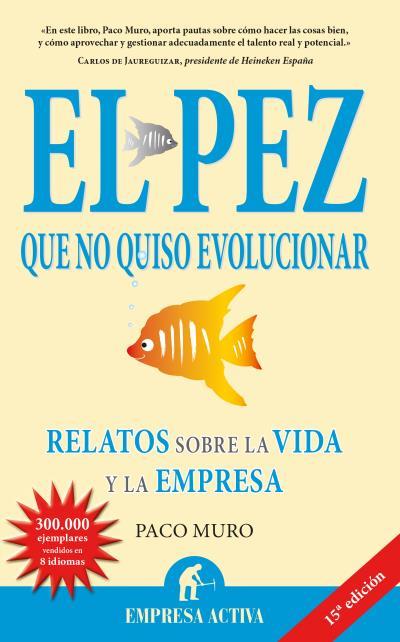 PEZ QUE NO QUISO EVOLUCIONAR, EL (EMPRESA ACTIVA) | 9788492452217 | MURO, PACO | Llibreria Aqualata | Comprar llibres en català i castellà online | Comprar llibres Igualada