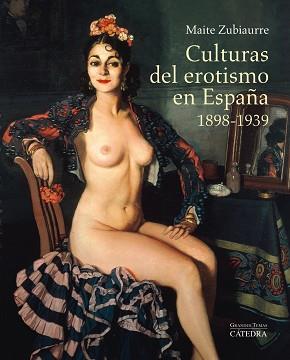 CULTURAS DEL EROTISMO EN ESPAÑA, 1898-1939 | 9788437633114 | ZUBIAURRE ALTUNA, MAITE | Llibreria Aqualata | Comprar llibres en català i castellà online | Comprar llibres Igualada