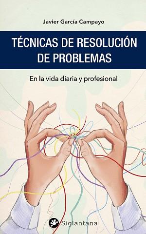 TÉCNICAS DE RESOLUCIÓN DE PROBLEMAS | 9788418556128 | GARCÍA CAMPAYO, JAVIER | Llibreria Aqualata | Comprar libros en catalán y castellano online | Comprar libros Igualada