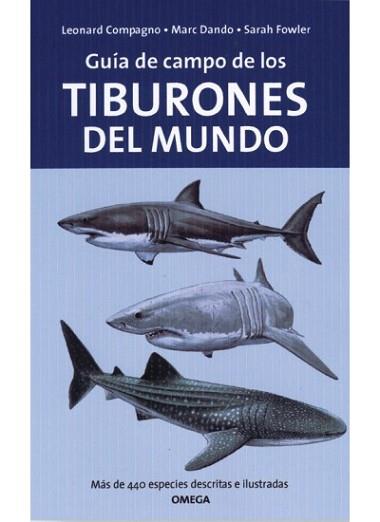 GUIA DE CAMPO DE LOS TIBURONES DEL MUNDO | 9788428212526 | COMPAGNO, L. - FOWLER, S. - DANDO, M. | Llibreria Aqualata | Comprar llibres en català i castellà online | Comprar llibres Igualada