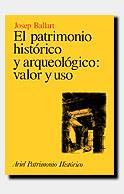 PATRIMONIO HISTORICO Y ARQUEOLOGICO:VALOR Y USO | 9788434465947 | BALLART, JOSEP | Llibreria Aqualata | Comprar libros en catalán y castellano online | Comprar libros Igualada