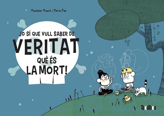 JO SÍ QUE VULL SABER DE VERITAT QUÈ ÉS LA MORT! | 9788418821028 | MOUCH, MONSIEUR | Llibreria Aqualata | Comprar llibres en català i castellà online | Comprar llibres Igualada