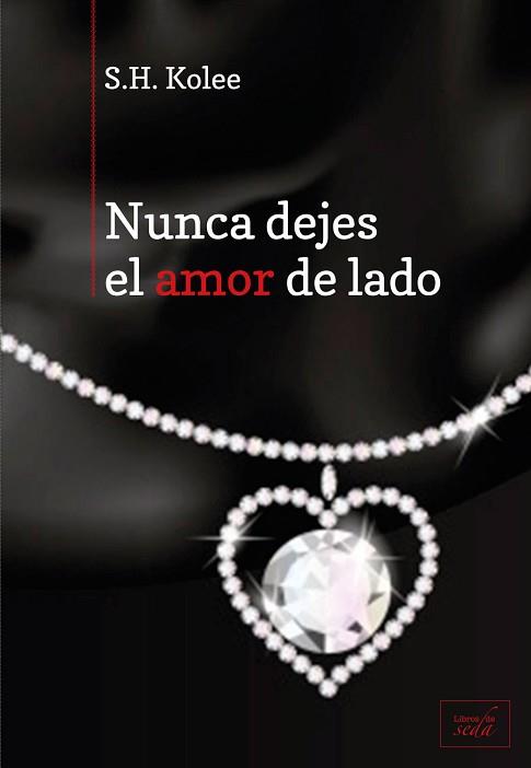 NUNCA DEJES EL AMOR DE LADO | 9788415854159 | KOLEE, S.H. | Llibreria Aqualata | Comprar libros en catalán y castellano online | Comprar libros Igualada