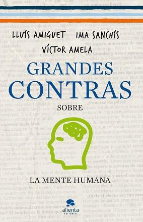 GRANDES CONTRAS SOBRE LA MENTE HUMANA | 9788415320340 | AMELA, VÍCTOR-M. / SANCHÍS, IMA / AMIGUET, LLUÍS | Llibreria Aqualata | Comprar llibres en català i castellà online | Comprar llibres Igualada