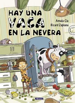 HAY UNA VACA EN LA NEVERA | 9788448841942 | CIA ABASCAL, AMAIA / ZAPLANA, RICARD | Llibreria Aqualata | Comprar llibres en català i castellà online | Comprar llibres Igualada