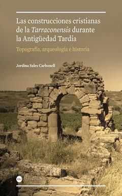 CONSTRUCCIONES CRISTIANAS DE LA TARRACONENSIS DURANTE LA ANTIGÜEDAD TARDÍA: TOPO | 9788447536085 | SALES CARBONELL, JORDINA | Llibreria Aqualata | Comprar llibres en català i castellà online | Comprar llibres Igualada