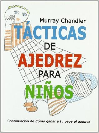 TÁCTICAS DE AJEDREZ PARA NIÑOS | 9788493384166 | CHANDLER, MURRAY | Llibreria Aqualata | Comprar llibres en català i castellà online | Comprar llibres Igualada