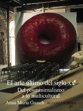 ARTE ULTIMO DEL SIGLO XX , EL (ALIANZA FORMA 145) | 9788420644455 | GUASCH, ANNA MARIA | Llibreria Aqualata | Comprar libros en catalán y castellano online | Comprar libros Igualada