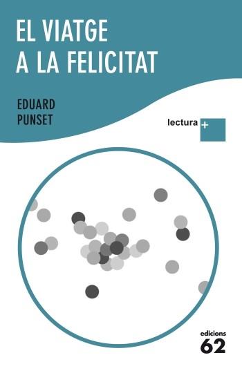 VIATGE A LA FELICITAT, EL (LECTURA +) | 9788429768275 | PUNSET, EDUARD | Llibreria Aqualata | Comprar llibres en català i castellà online | Comprar llibres Igualada