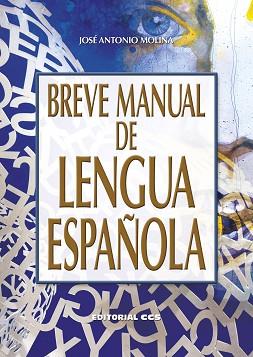 BREVE MANUAL DE LENGUA ESPAÑOLA | 9788490233238 | MOLINA MOLINA, JOSÉ ANTONIO | Llibreria Aqualata | Comprar llibres en català i castellà online | Comprar llibres Igualada