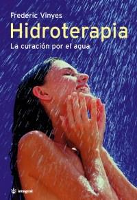 HIDROTERAPIA. LA CURACION POR EL AGUA | 9788478710454 | VINYES, FREDERIC | Llibreria Aqualata | Comprar libros en catalán y castellano online | Comprar libros Igualada