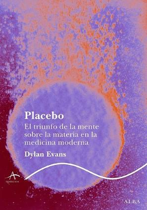 PLACEBO. EL TRIUNFO DE LA MENTE SOBRE LA MATERIA EN LA MEDIC | 9788484285687 | EVANS, DYLAN | Llibreria Aqualata | Comprar llibres en català i castellà online | Comprar llibres Igualada