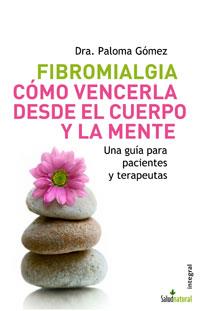 FIBROMIALGIA COMO VENCERLA DESDE EL CUERPO Y LA MENTE | 9788498670066 | GOMEZ, PALOMA | Llibreria Aqualata | Comprar llibres en català i castellà online | Comprar llibres Igualada