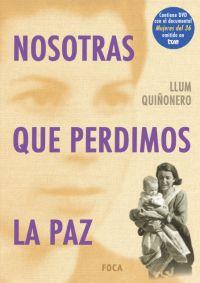 NOSOTRAS QUE PERDIMOS LA PAZ (PORTA DVD) | 9788495440686 | QUIÑONERO, LLUM | Llibreria Aqualata | Comprar libros en catalán y castellano online | Comprar libros Igualada