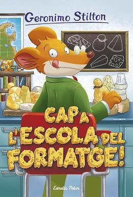 GERONIMO STILTON  54. CAP A L'ESCOLA DEL FORMATGE | 9788491370109 | GERONIMO STILTON | Llibreria Aqualata | Comprar llibres en català i castellà online | Comprar llibres Igualada