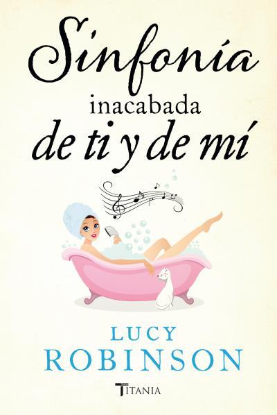 SINFONÍA INACABADA DE TI Y DE MÍ | 9788492916818 | ROBINSON, LUCY | Llibreria Aqualata | Comprar llibres en català i castellà online | Comprar llibres Igualada