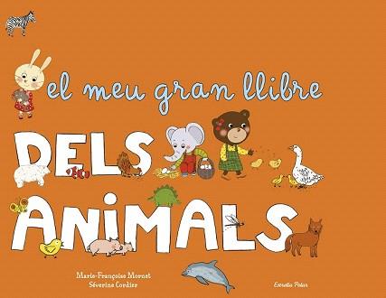 MEU GRAN LLIBRE DELS ANIMALS, EL | 9788490572818 | MORNET, MARIE-FRANÇOISE  | Llibreria Aqualata | Comprar llibres en català i castellà online | Comprar llibres Igualada