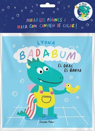 BADABUM. EL DRAC ES BANYA. LLIBRE DE BANY MÀGIC | 9788413896496 | LYONA | Llibreria Aqualata | Comprar llibres en català i castellà online | Comprar llibres Igualada