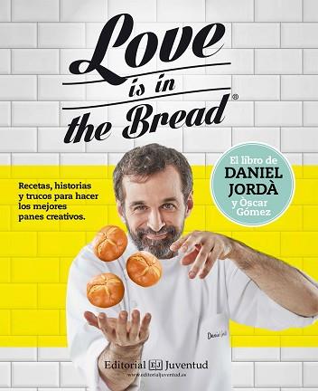 LOVE IS IN THE BREAD | 9788426143945 | JORDÀ, DANIEL / GÒMEZ, ÒSCAR | Llibreria Aqualata | Comprar llibres en català i castellà online | Comprar llibres Igualada