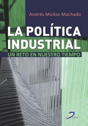 POLÍTICA INDUSTRIAL, LA | 9788499695938 | MUÑOZ MACHADO, ANDRÉS | Llibreria Aqualata | Comprar llibres en català i castellà online | Comprar llibres Igualada