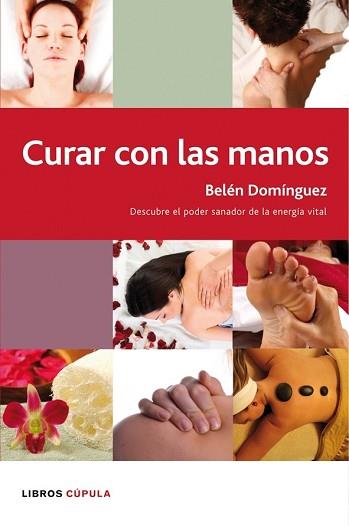 CURAR CON LAS MANOS | 9788448047696 | BELÉN DOMÍNGUEZ DE ANTONIO | Llibreria Aqualata | Comprar llibres en català i castellà online | Comprar llibres Igualada