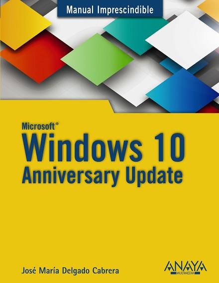 WINDOWS 10 ANNIVERSARY UPDATE | 9788441538399 | DELGADO, JOSÉ MARÍA | Llibreria Aqualata | Comprar llibres en català i castellà online | Comprar llibres Igualada