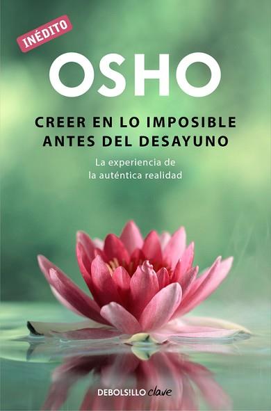 CREER EN LO IMPOSIBLE ANTES DEL DESAYUNO | 9788490626450 | OSHO | Llibreria Aqualata | Comprar llibres en català i castellà online | Comprar llibres Igualada