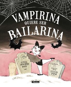 VAMPIRINA QUIERE SER BAILARINA | 9788448850432 | PACE, ANNE MARIE / PHAM, LEUYEN | Llibreria Aqualata | Comprar llibres en català i castellà online | Comprar llibres Igualada