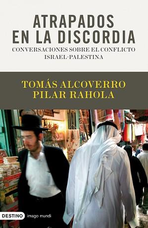 ATRAPADOS EN LA DISCORDIA. CONVERSACIONS ISRAEL PALESTINA | 9788423341696 | ALCOVERRO, TOMAR / RAHOLA, PILAR | Llibreria Aqualata | Comprar llibres en català i castellà online | Comprar llibres Igualada