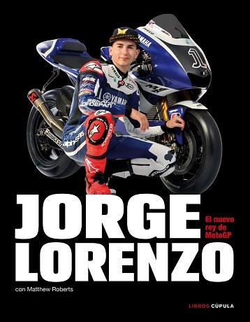 JORGE LORENZO. EL NUEVO REY DE MOTOGP (LA CUPULA) | 9788448068806 | ROBERTS, MATTHEW | Llibreria Aqualata | Comprar libros en catalán y castellano online | Comprar libros Igualada