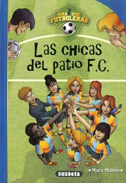 CHICAS DEL PATIO F.C., LAS | 9788467787856 | MAÑERU CÁMARA, MARÍA | Llibreria Aqualata | Comprar llibres en català i castellà online | Comprar llibres Igualada