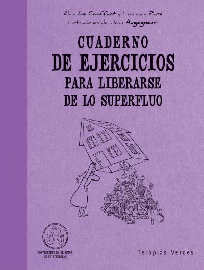 CUADERNO DE EJERCICIOS PARA LIBERARSE DE LO SUPERFLUO | 9788492716449 | LE GUIFFANT, ALICE / PARE, LAURENCE | Llibreria Aqualata | Comprar llibres en català i castellà online | Comprar llibres Igualada