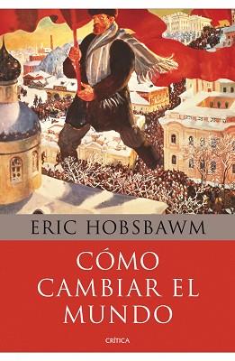 COMO CAMBIAR EL MUNDO | 9788498922110 | HOBSBAWN, ERIC | Llibreria Aqualata | Comprar llibres en català i castellà online | Comprar llibres Igualada