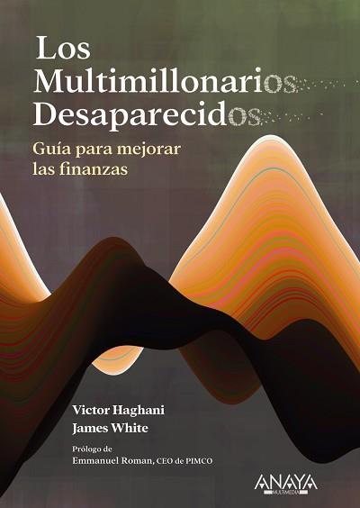 MULTIMILLONARIOS DESAPARECIDOS, LOS. GUÍA PARA MEJORAR LAS FINANZAS | 9788441550483 | HAGHANI, VICTOR / WHITE, JAMES | Llibreria Aqualata | Comprar llibres en català i castellà online | Comprar llibres Igualada