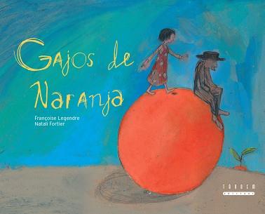 GAJOS DE NARANJA | 9788481317794 | LEGENDRE, FRANÇOISE / FORTIER, NATALI (IL·LUSTR) | Llibreria Aqualata | Comprar llibres en català i castellà online | Comprar llibres Igualada