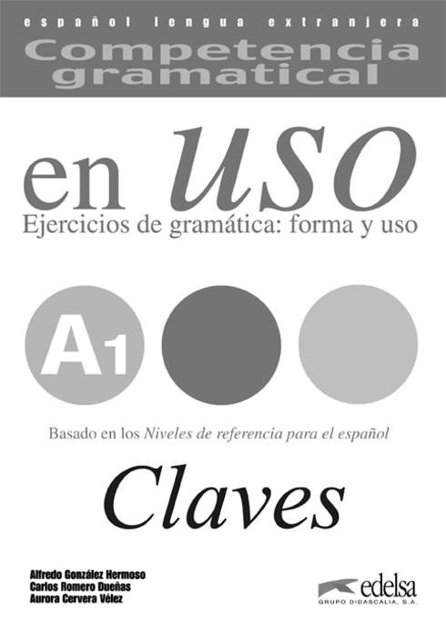 COMPETENCIA GRAMATICAL EN USO A1 - LIBRO DE CLAVES | 9788477114987 | GONZÁLEZ HERMOSO, ALFREDO / ROMERO DUEÑAS, CARLOS / CERVERA VÉLEZ, AURORA | Llibreria Aqualata | Comprar llibres en català i castellà online | Comprar llibres Igualada