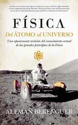 FÍSICA. DEL ÁTOMO AL UNIVERSO | 9788494155260 | ALEMAÑ BERENGUER, RAFAEL | Llibreria Aqualata | Comprar llibres en català i castellà online | Comprar llibres Igualada