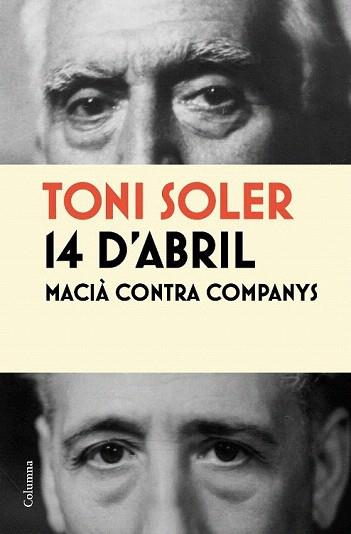 14 D'ABRIL. MACIA CONTRA COMPANYS | 9788466413787 | SOLER, TONI | Llibreria Aqualata | Comprar llibres en català i castellà online | Comprar llibres Igualada