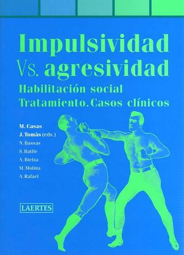 IMPULSIVIDAD VS AGRESIVIDAD. HABILITACION SOCIAL. TRATAMIENT | 9788475845920 | CASA, M / TOMAS, J / BASSAS, N / BATLLE, S | Llibreria Aqualata | Comprar libros en catalán y castellano online | Comprar libros Igualada