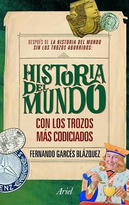 HISTORIA DEL MUNDO CON LOS TROZOS MAS CODICIADOS | 9788434469570 | GARCES BLAZQUEZ, FERNANDO | Llibreria Aqualata | Comprar llibres en català i castellà online | Comprar llibres Igualada