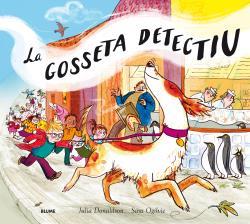 GOSSETA DETECTIU, LA | 9788498019575 | DONALDSON, JULIA / OGILVIE, SARA | Llibreria Aqualata | Comprar llibres en català i castellà online | Comprar llibres Igualada