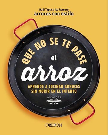 QUE NO SE TE PASE EL ARROZ | 9788441550636 | ARROCESCONESTILO, RAÚL TAPIA & ISA ROMERO | Llibreria Aqualata | Comprar llibres en català i castellà online | Comprar llibres Igualada