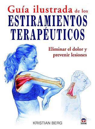 GUÍA ILUSTRADA DE LOS ESTIRAMIENTOS TERAPÉUTICOS | 9788479028961 | BERG, KRISTIAN | Llibreria Aqualata | Comprar llibres en català i castellà online | Comprar llibres Igualada