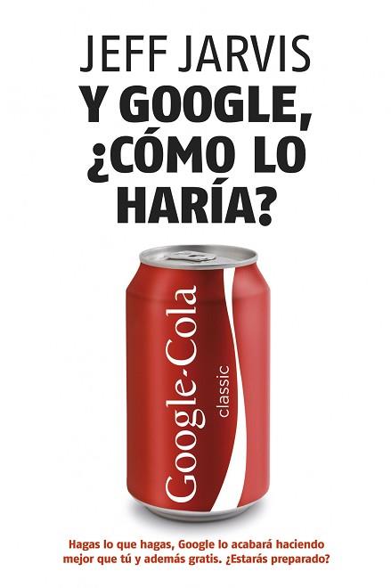 Y GOOGLE, ¿COMO LO HARIA? | 9788498750607 | JARVIS, JEFF | Llibreria Aqualata | Comprar libros en catalán y castellano online | Comprar libros Igualada