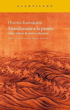 ABANDONARSE A LA PASION (ACANTILADO 198) | 9788415277446 | KAWAKAMI, HIROMI | Llibreria Aqualata | Comprar llibres en català i castellà online | Comprar llibres Igualada