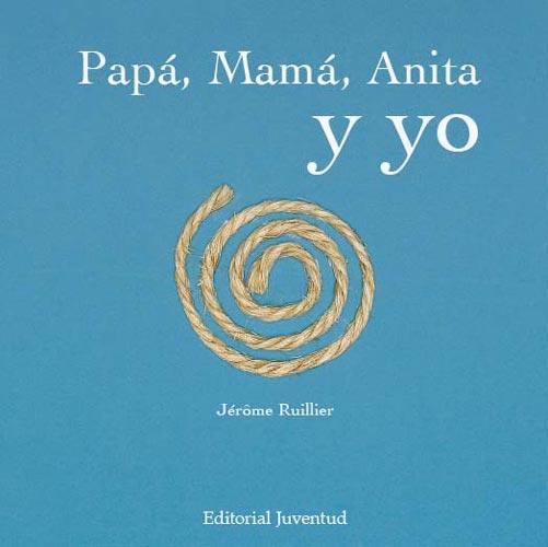 PAPÁ, MAMÁ, ANITA Y YO | 9788426137951 | RUILLIER, JEROME | Llibreria Aqualata | Comprar llibres en català i castellà online | Comprar llibres Igualada