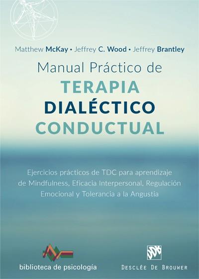 MANUAL PRÁCTICO DE TERAPIA DIALÉCTICO CONDUCTUAL. EJERCICIOS PRÁCTICOS DE TDC PA | 9788433029102 | MCKAY, MATTHEW/WOOD, JEFFREY C./BRANTLEY, JEFFREY | Llibreria Aqualata | Comprar llibres en català i castellà online | Comprar llibres Igualada