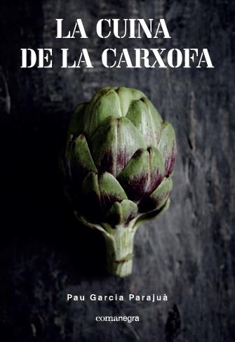 CUINA DE LA CARXOFA, LA | 9788417188108 | GARCIA PARAJUÀ, PAU | Llibreria Aqualata | Comprar llibres en català i castellà online | Comprar llibres Igualada