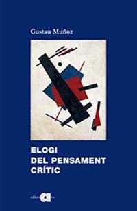 ELOGI DEL PENSAMENT CRÍTIC | 9788416260911 | MUÑOZ VEIGA, GUSTAU | Llibreria Aqualata | Comprar libros en catalán y castellano online | Comprar libros Igualada