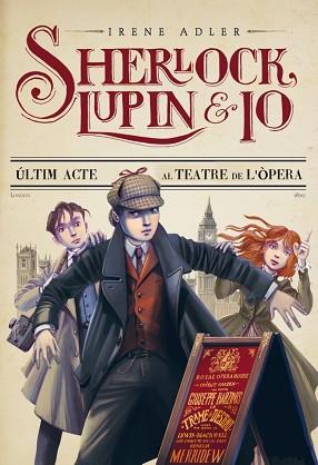 SHERLOCK, LUPIN I JO 2. L'ÚLTIM ACTE AL TEATRE DE L'ÒPERA | 9788415790013 | ADLER, IRENE | Llibreria Aqualata | Comprar libros en catalán y castellano online | Comprar libros Igualada